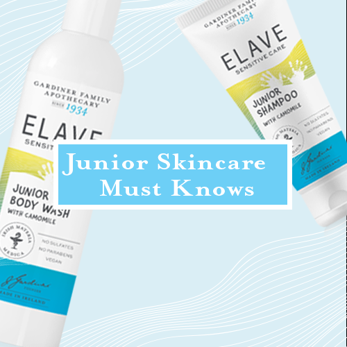 Junior Skincare - Must Knows