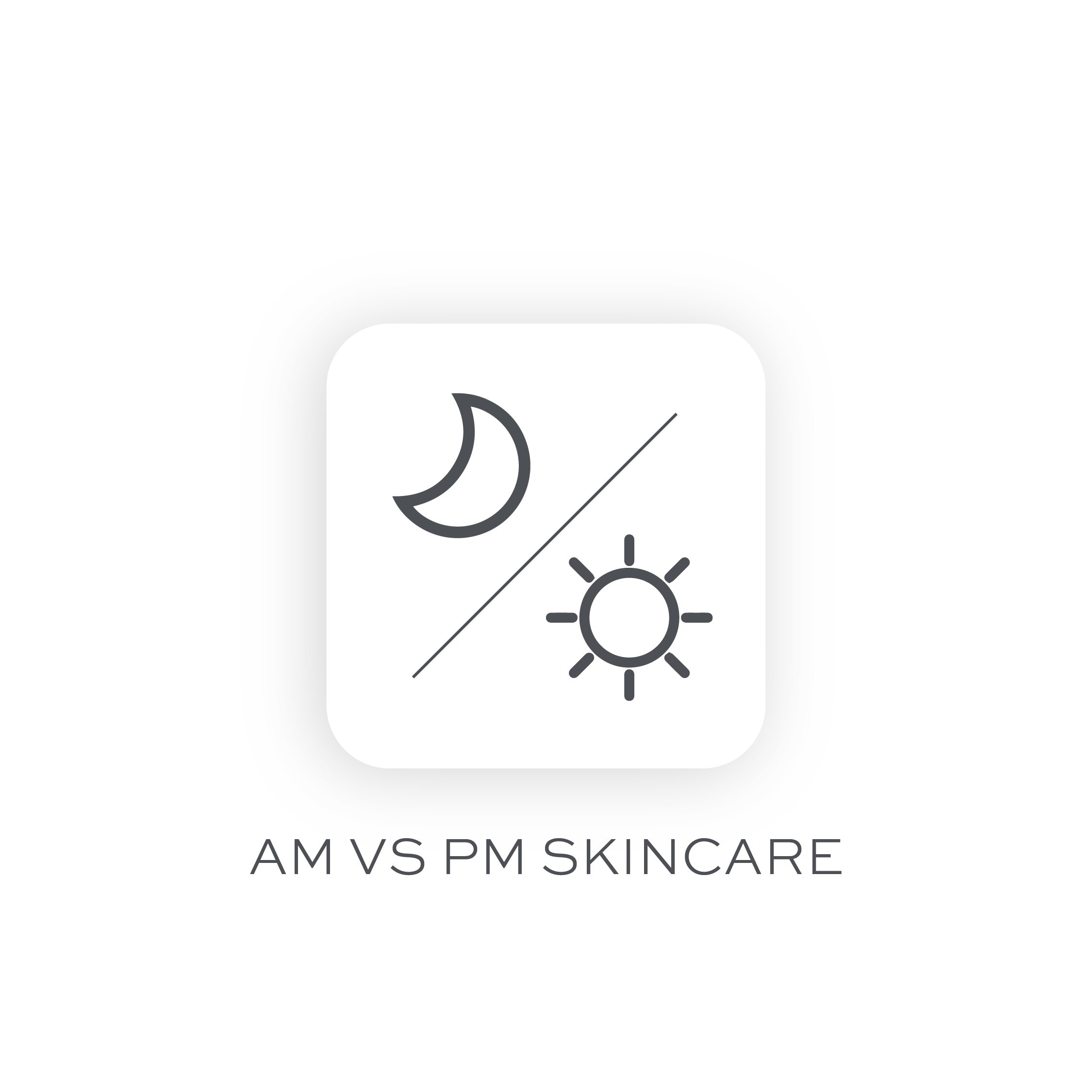 AM vs PM Skincare